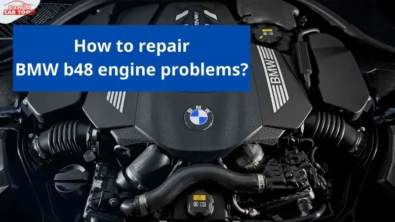 How to repair bmw b48 engine problems